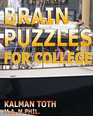 Brain Puzzles for College de Kalman Toth M. a. M. Phil