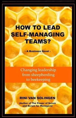 How to Lead Self-Managing Teams? de Rini Van Solingen