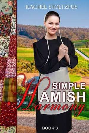 Simple Amish Harmony de Rachel Stoltzfus