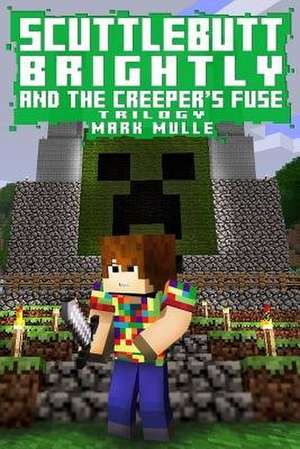 Scuttlebutt Brightly and the Creeper's Fuse Trilogy (an Unofficial Minecraft Book for Kids Ages 9 - 12 (Preteen) de Mark Mulle