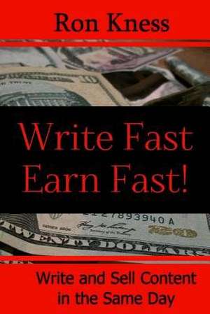 Writer Fast - Earn Fast de Ron Kness