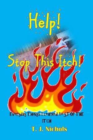 Help! Stop This Itch! de T. J. Nichols