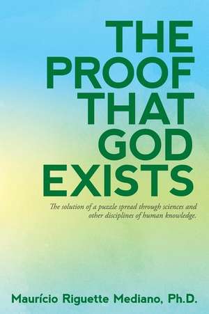 The Proof That God Exists de Mediano, Mauricio Riguette