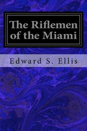 The Riflemen of the Miami de Edward S. Ellis