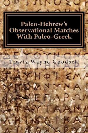 Paleo-Hebrew's Observational Matches with Paleo-Greek de Travis Wayne Goodsell