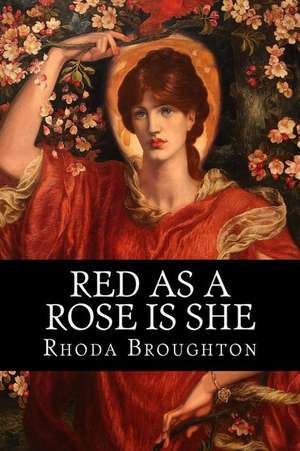 Red as a Rose Is She de Rhoda Broughton