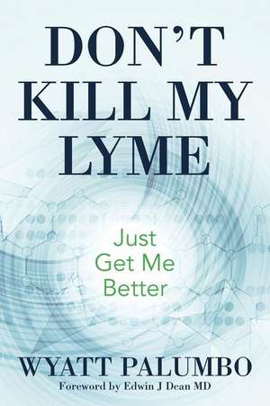 Don't Kill My Lyme de Palumbo, Wyatt