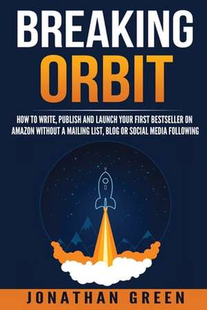 Breaking Orbit de Jonathan Green