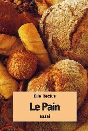 Le Pain de Elie Reclus