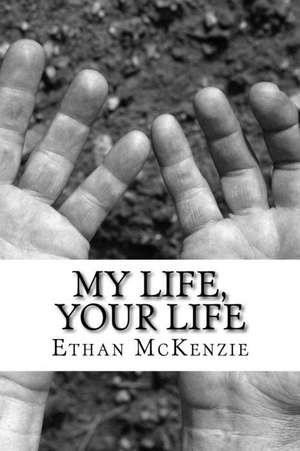 My Life, Your Life de McKenzie, Ethan L.