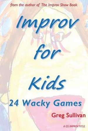 Improv for Kids de Greg Sullivan