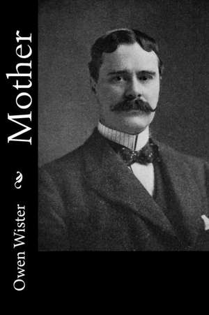 Mother de Owen Wister