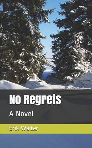 No Regrets de Erik M. Walter