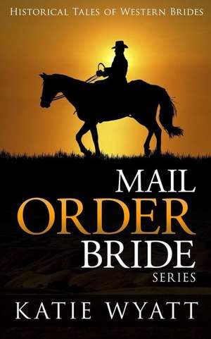 Mail Order Bride Series de Wyatt, MS Katie