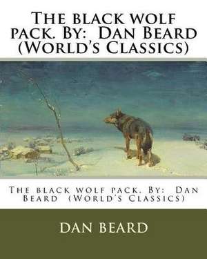 The Black Wolf Pack. by de Dan Beard