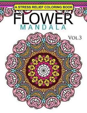 Flower Mandala Volume 3 de Mandala Staff Team