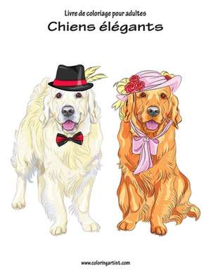 Livre de Coloriage Pour Adultes Chiens Elegants 1 de Nick Snels