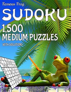 Famous Frog Sudoku 1,500 Medium Puzzles with Solutions de Dan Croker