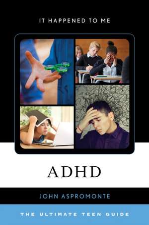 ADHD THE ULTIMATE TEEN GUIDE de John Aspromonte