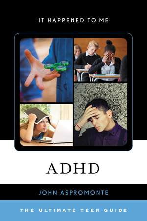ADHD: The Ultimate Teen Guide de John Aspromonte