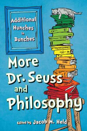 MORE DR SEUSS AND PHILOSOPHY