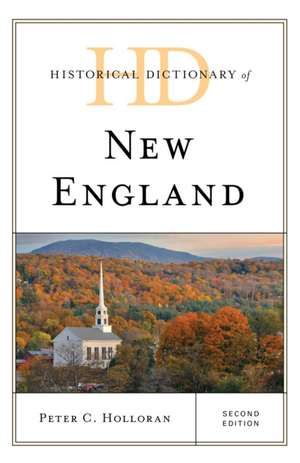 Historical Dictionary of New England de Peter C. Holloran