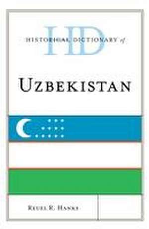 Historical Dictionary of Uzbekistan de Reuel R. Hanks