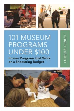 101 Museum Programs Under $100 de Lauren E. Hunley