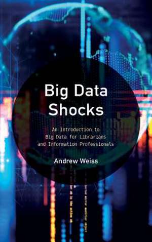 Big Data Shocks de Andrew Weiss