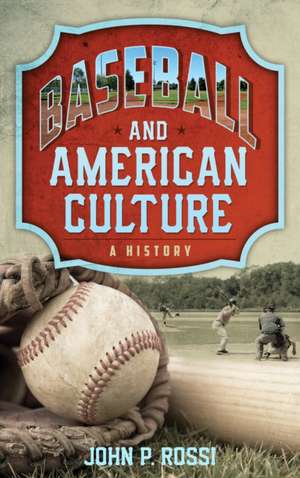 BASEBALL AMP AMERICAN CULTURE de John P. Rossi