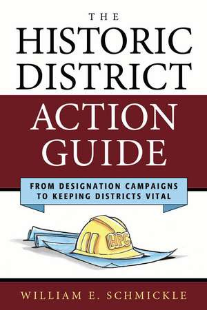The Historic District Action Guide: From Designation Campaigns to Keeping Districts Vital de William E. Schmickle