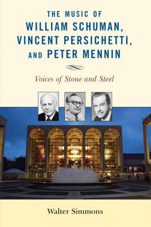 The Music of William Schuman, Vincent Persichetti, and Peter Mennin de Walter Simmons