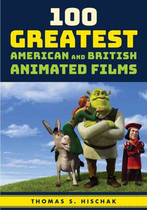 100 Greatest American and British Animated Films de Thomas S. Hischak