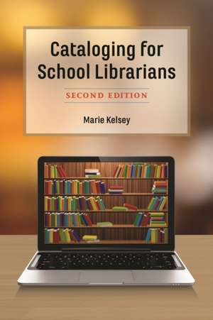 Cataloging for School Librarians de Marie Kelsey