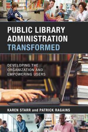 Public Library Administration Transformed de Patrick Ragains