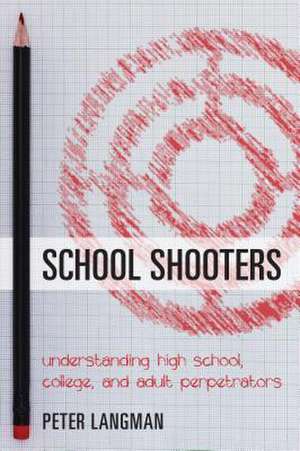 School Shooters de Peter Langman