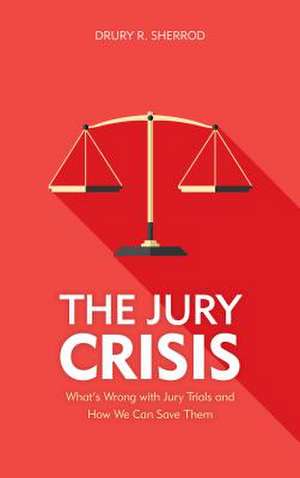 JURY SYSTEM ON TRIAL CRISIS INCB de Drury R. Sherrod