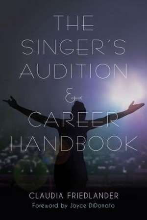 SINGERS AUDITION HANDBOOK de Claudia Friedlander