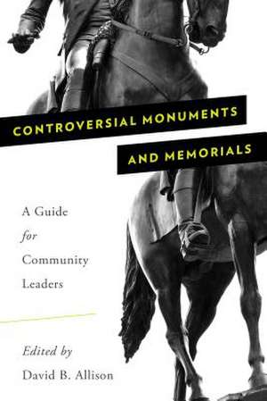 Controversial Monuments and Memorials de David B. Allison