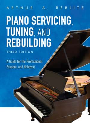 PIANO SERVICING TUNING AMP REBUICB de Arthur A. Reblitz