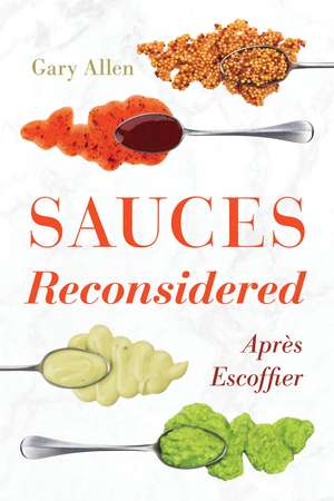 Sauces Reconsidered: Après Escoffier de Gary Allen