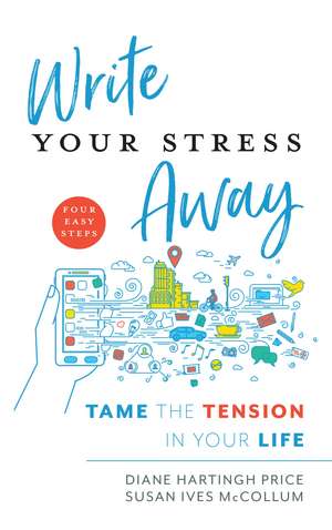 Write Your Stress Away: Tame the Tension in Your Life de Diane Hartingh Price