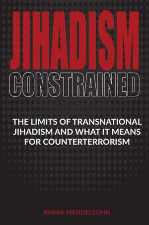 Jihadism Constrained de Barak Mendelsohn