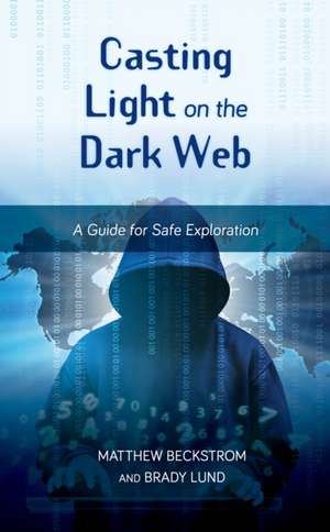 Casting Light on the Dark Web de Brady Lund