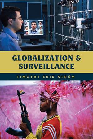 GLOBALIZATION AMP SURVEILLANCE de Timothy Erik Stroem