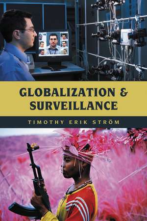 Globalization and Surveillance de Timothy Erik Ström