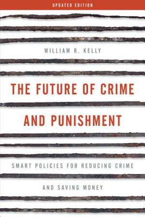 Future of Crime and Punishment de William R. Kelly