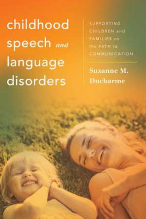 Childhood Speech and Language Disorders de Suzanne M. Ducharme