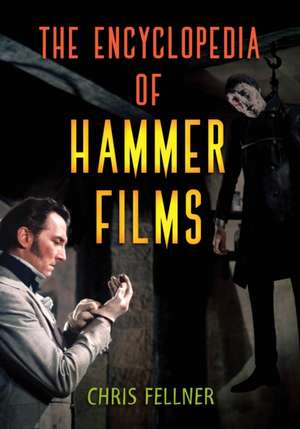 Encyclopedia of Hammer Films de Chris Fellner