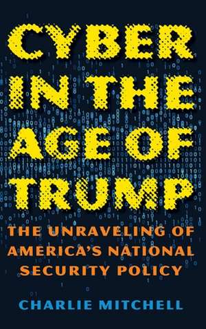 CYBER IN THE AGE OF TRUMP THECB de Charlie Mitchell